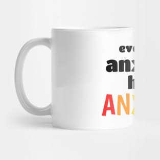 Even My Anxiety Has Anxiety Mug